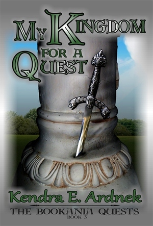 My Kingdom for a Quest by Kendra E. Ardnek