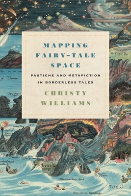 Mapping Fairy-Tale Space: Pastiche and Metafiction in Borderless Tales by Christy Williams