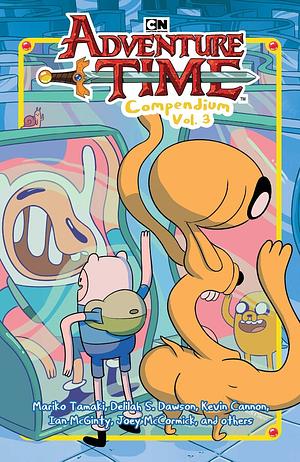 Adventure Time Compendium Vol. 3 by Connor McCreery, Delilah S. Dawson, Ryan North, Christopher Hastings, Kevin Cannon, Mariko Tamaki