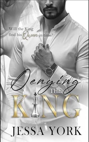 Denying the King: A Dark Billionaire Mafia Romance by Jessa York