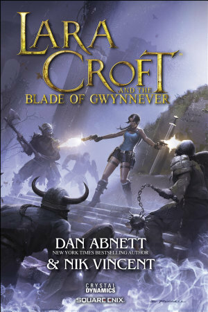 Lara Croft and the Blade of Gwynnever by Dan Abnett, Nik Vincent