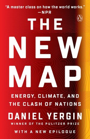 The New Map: Energy, Climate, and the Clash of Nations by Daniel Yergin