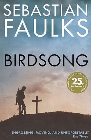 Birdsong: A Novel Of Love And War by Sebastian Faulks