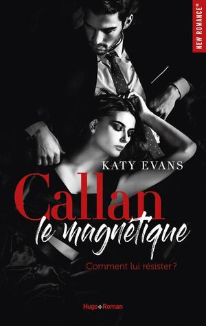 Callan, le magnétique by Katy Evans