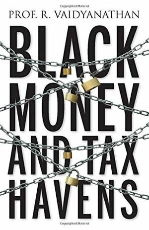 Black Money and Tax Havens by R. Vaidyanathan