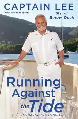 Running Against the Tide: True Tales from the Stud of the Sea by Captain Lee