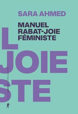 Manuel rabat-joie féministe by Emma Bigé, Sara Ahmed