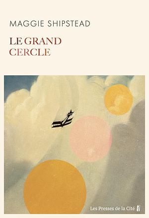 Le grand cercle by Maggie Shipstead