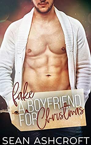A (Fake) Boyfriend for Christmas by Sean Ashcroft