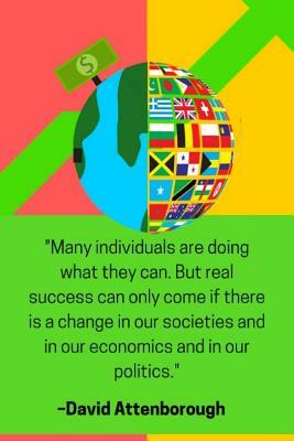 ''Many individuals are doing what they can. But real success can only come if there is a change in our societies and in our economics and in our polit by Enviro Noted