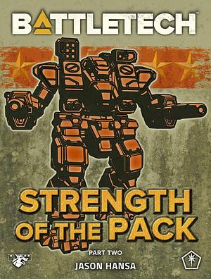 Battletech: Strength of the Pack: Part 2 by Jason Hansa