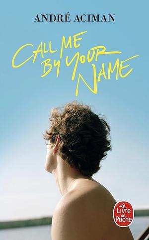 Call Me By Your Name  by André Aciman