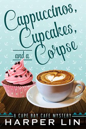 Cappuccinos, Cupcakes, and a Corpse by Harper Lin