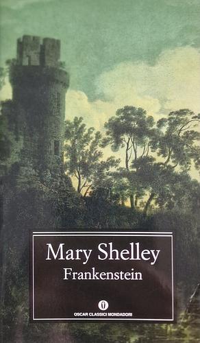 Frankenstein, ossia Il moderno Prometeo by Mary Shelley