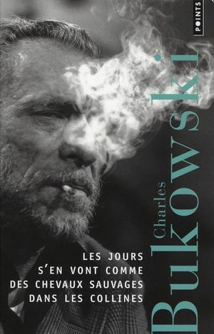 Jours S'En Vont Comme Des Chevaux Sauvages Dans Les Collines(les) by Charles Bukowski