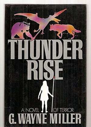 Thunder Rise by G. Wayne Miller