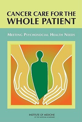 Cancer Care for the Whole Patient: Meeting Psychosocial Health Needs by Board on Health Care Services, Committee on Psychosocial Services to Ca, Institute of Medicine