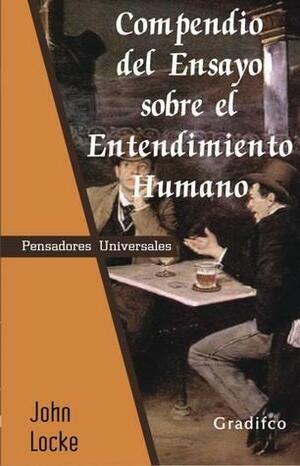 Compendio del ensayo sobre el entendimiento humano by John Locke