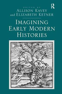 Imagining Early Modern Histories by Allison Kavey, Elizabeth Ketner