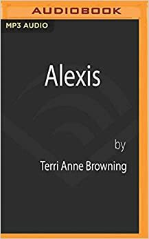Alexis by Terri Anne Browning