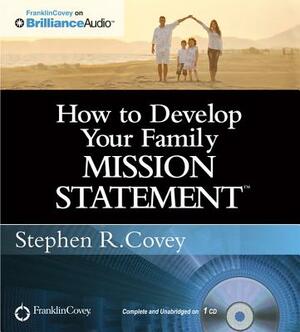 How to Develop Your Family Mission Statement by Stephen R. Covey