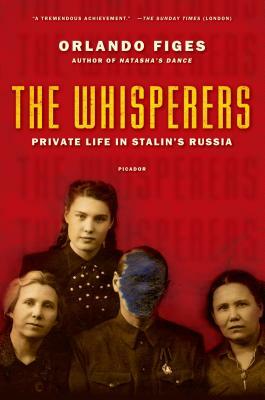 The Whisperers: Private Life in Stalin's Russia by Orlando Figes