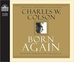 Born Again: What Really Happened to the White House Hatchet Man by Charles Colson