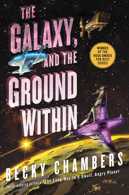 The Galaxy, and the Ground Within by Becky Chambers