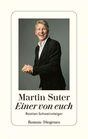 Einer von euch: Bastian Schweinsteiger by Martin Suter