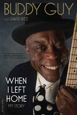When I Left Home: My Story by Buddy Guy