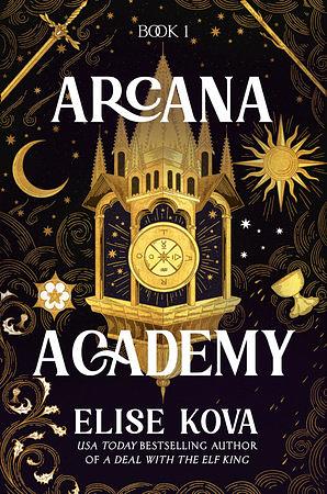 Arcana Academy, Volume 1 by Elise Kova