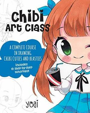 Chibi Art Class:A Complete Course in Drawing Chibi Cuties and Beasties - Includes 19 step-by-step tutorials! by Anny Yoai