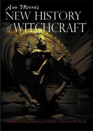 Ann Moura's New History of Witchcraft by Ann Moura