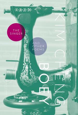 The Singer and Other Poems by Kim Cheng Boey