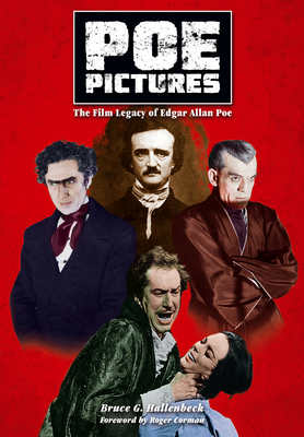 Poe Pictures: The Film Legacy of Edgar Allan Poe by Bruce G. Hallenbeck