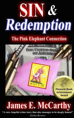 Sin & Redemption: The Pink Elephant Connection by James E. McCarthy