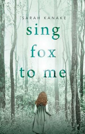 Sing Fox to Me by Sarah Kanake