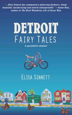 Detroit Fairy Tales by Elisa Sinnett