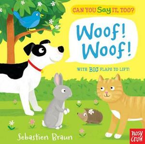 Can You Say It, Too? Woof! Woof! by Nosy Crow