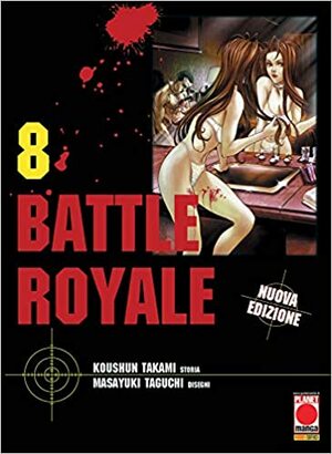 Battle Royale. Nuova ediz. (Vol. 8) by Masayuki Taguchi, Koushun Takami