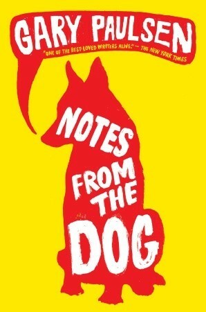 Notes from the Dog by Gary Paulsen