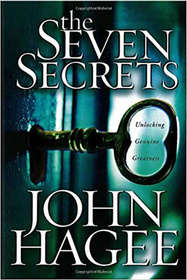 The Seven Secrets: Unlocking Genuine Greatness by John Hagee