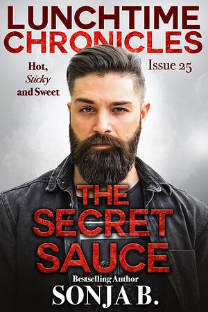 The Secret Sauce by Sonja B., Sonja B.