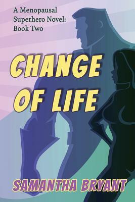 Change of Life by Samantha Bryant