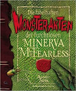 Die fabelhaften Monsterakten der furchtlosen Minerva McFearless by Vanessa Walder, Ahmet Zappa