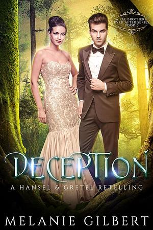 Deception: A Hansel and Gretel Retelling by Melanie Gilbert