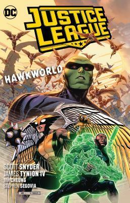 Justice League, Volume 3: Hawkworld by Pasqual Ferry, Tomeu Morey, Wil Quintana, Stephen Segovia, Scott Snyder, Juan Albarran, Walden Wong, Hi-Fi, Adriano Lucas, James Tynion IV, Arif Prianto, Daniel Sampere, Tom Napolitano, Mark Morales, Guillem March, Jim Cheung