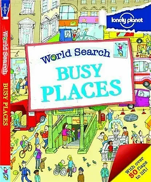 Busy Places: Explore Real Cities Around the World by Lonely Planet Publications (Firm), Lonely Planet