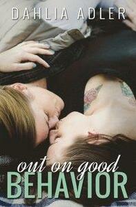 Out On Good Behavior by Dahlia Adler