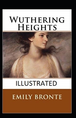 Wuthering Heights Illustrated by Emily Brontë